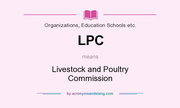 What does LPC mean? It stands for Livestock and Poultry Commission