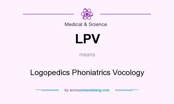 What does LPV mean? It stands for Logopedics Phoniatrics Vocology