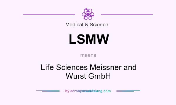 What does LSMW mean? It stands for Life Sciences Meissner and Wurst GmbH