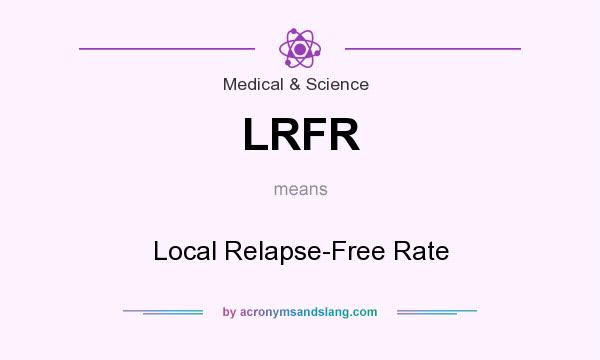 What does LRFR mean? It stands for Local Relapse-Free Rate