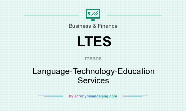 What does LTES mean? It stands for Language-Technology-Education Services