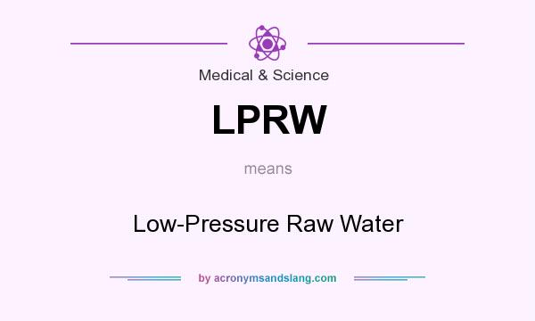 What does LPRW mean? It stands for Low-Pressure Raw Water