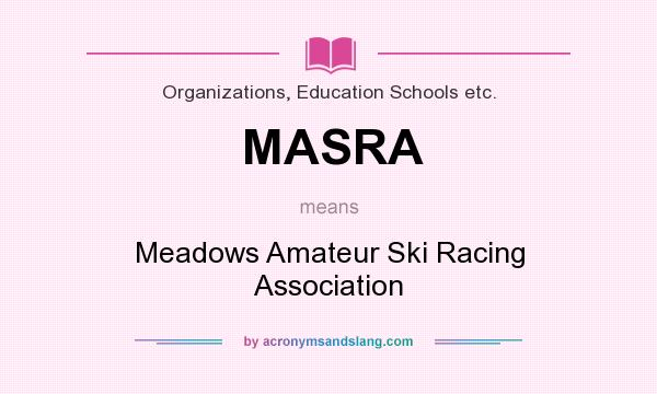 What does MASRA mean? It stands for Meadows Amateur Ski Racing Association