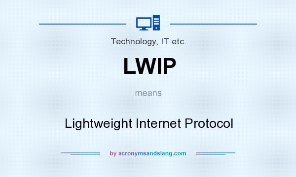 What does LWIP mean? It stands for Lightweight Internet Protocol