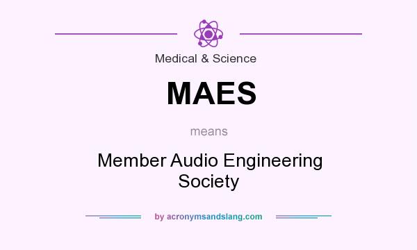 What does MAES mean? It stands for Member Audio Engineering Society