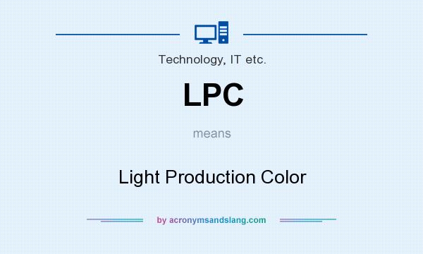 What does LPC mean? It stands for Light Production Color