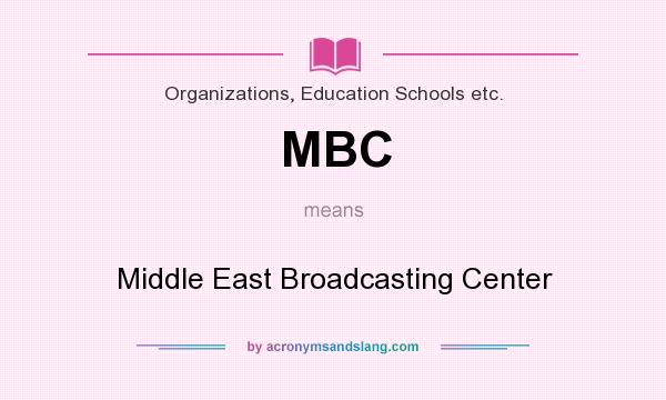 What does MBC mean? It stands for Middle East Broadcasting Center