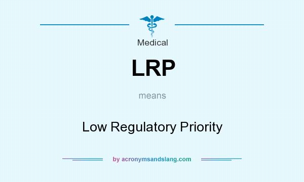 What does LRP mean? It stands for Low Regulatory Priority