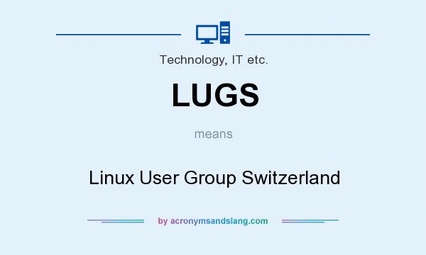 What does LUGS mean? It stands for Linux User Group Switzerland