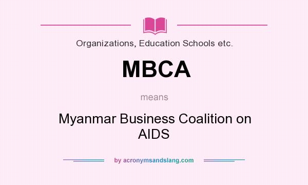 What does MBCA mean? It stands for Myanmar Business Coalition on AIDS