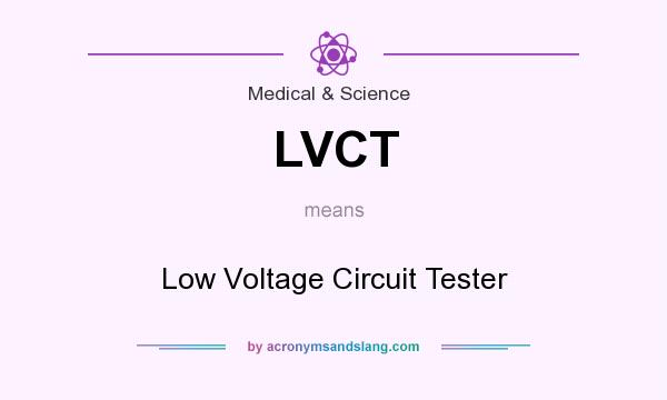 What does LVCT mean? It stands for Low Voltage Circuit Tester