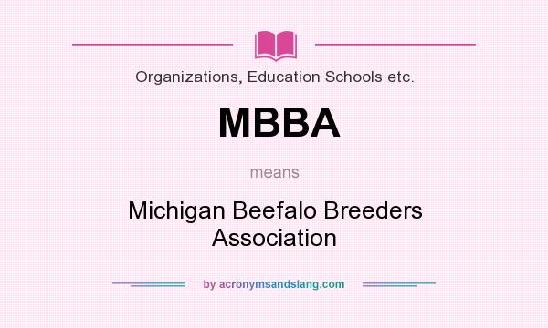 What does MBBA mean? It stands for Michigan Beefalo Breeders Association
