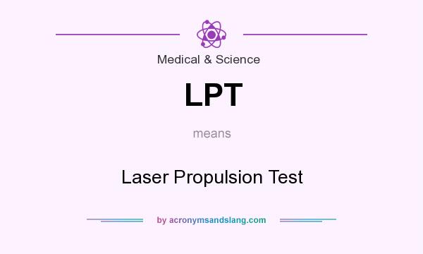 What does LPT mean? It stands for Laser Propulsion Test