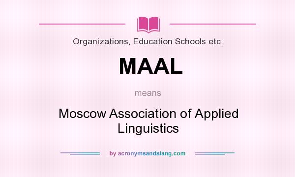 What does MAAL mean? It stands for Moscow Association of Applied Linguistics