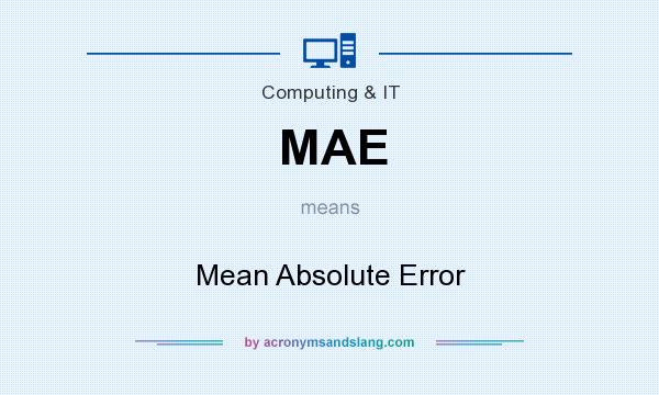What does MAE mean? It stands for Mean Absolute Error