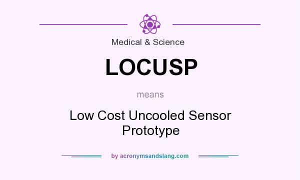 What does LOCUSP mean? It stands for Low Cost Uncooled Sensor Prototype