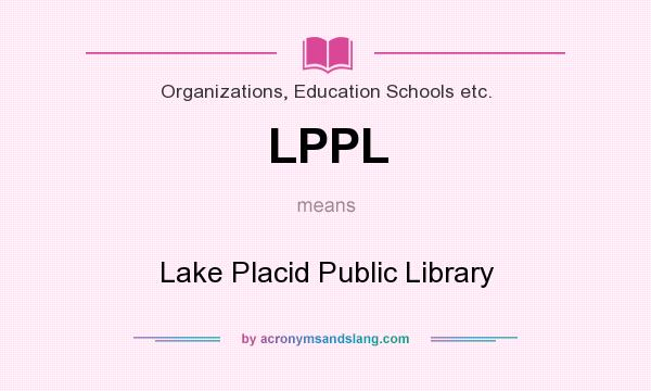 What does LPPL mean? It stands for Lake Placid Public Library