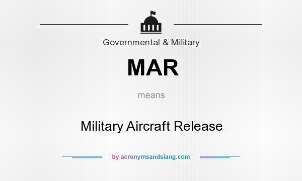 What does MAR mean? It stands for Military Aircraft Release