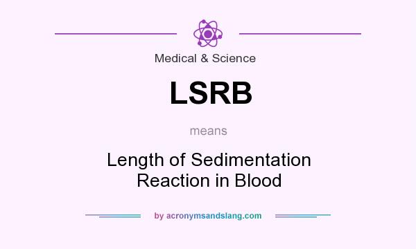 What does LSRB mean? It stands for Length of Sedimentation Reaction in Blood