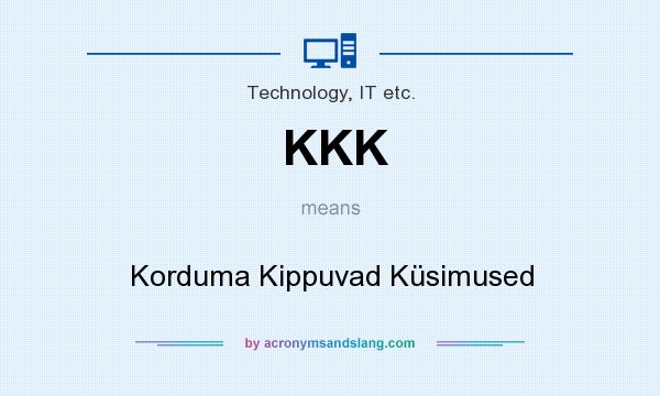 What does KKK mean? It stands for Korduma Kippuvad Küsimused