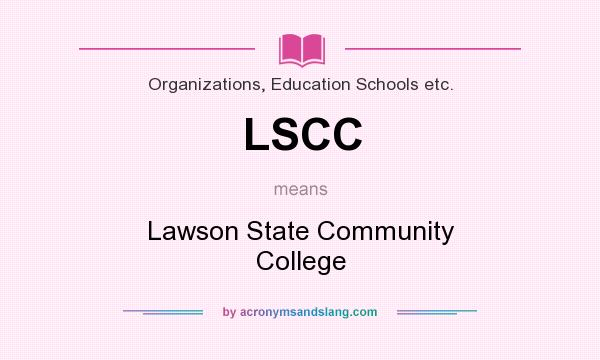 What does LSCC mean? It stands for Lawson State Community College