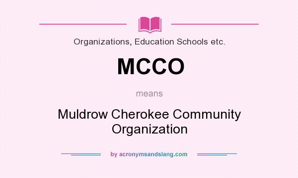 What does MCCO mean? It stands for Muldrow Cherokee Community Organization