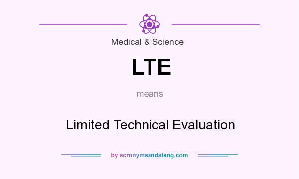 What does LTE mean? It stands for Limited Technical Evaluation