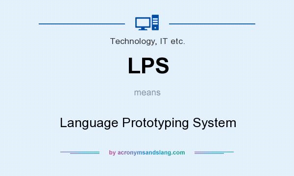 What does LPS mean? It stands for Language Prototyping System