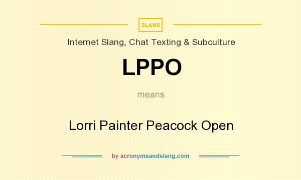What does LPPO mean? It stands for Lorri Painter Peacock Open