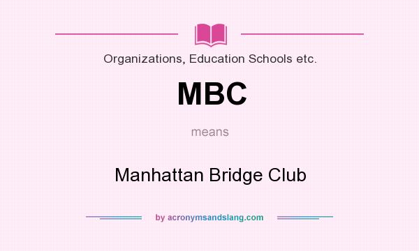 What does MBC mean? It stands for Manhattan Bridge Club