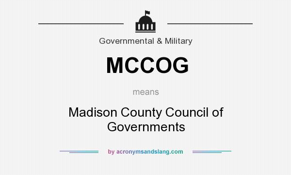 What does MCCOG mean? It stands for Madison County Council of Governments