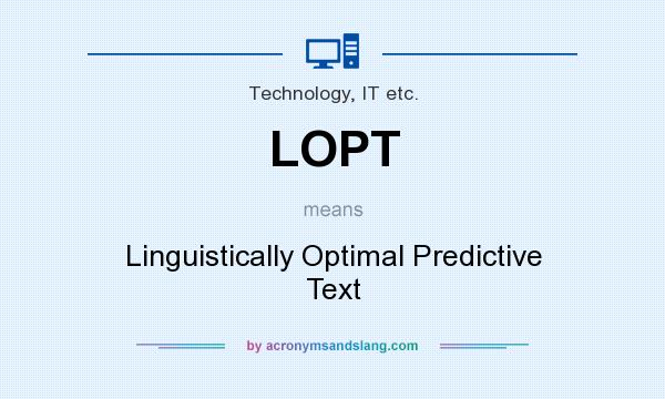 What does LOPT mean? It stands for Linguistically Optimal Predictive Text