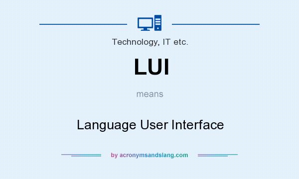What does LUI mean? It stands for Language User Interface