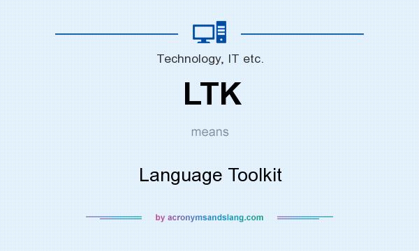 What does LTK mean? It stands for Language Toolkit