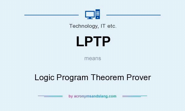 What does LPTP mean? It stands for Logic Program Theorem Prover