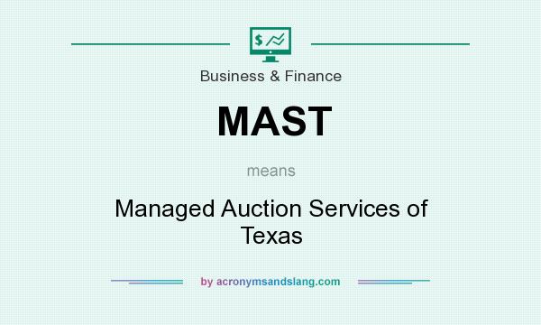 What does MAST mean? It stands for Managed Auction Services of Texas