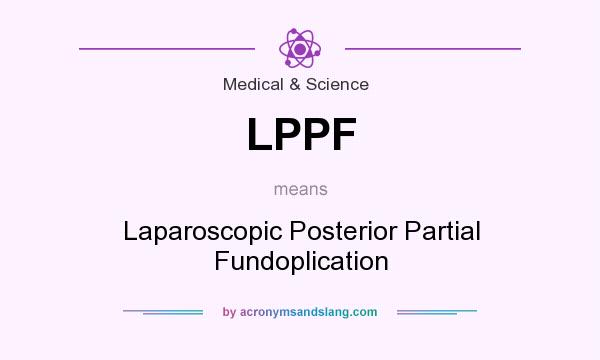 What does LPPF mean? It stands for Laparoscopic Posterior Partial Fundoplication