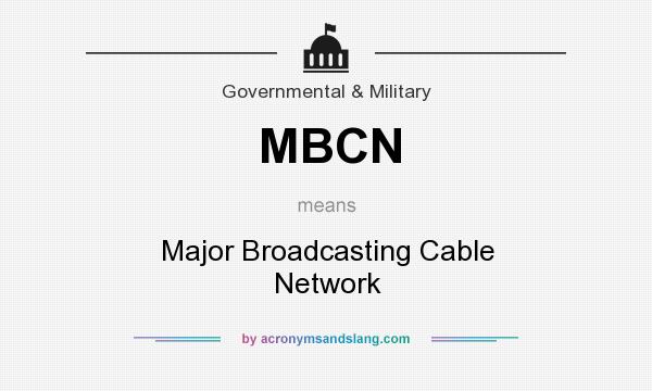 What does MBCN mean? It stands for Major Broadcasting Cable Network