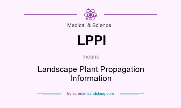 What does LPPI mean? It stands for Landscape Plant Propagation Information