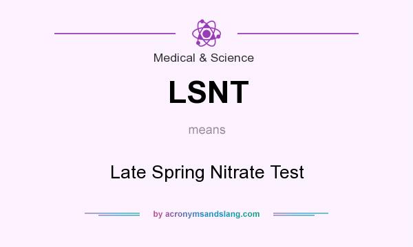 What does LSNT mean? It stands for Late Spring Nitrate Test