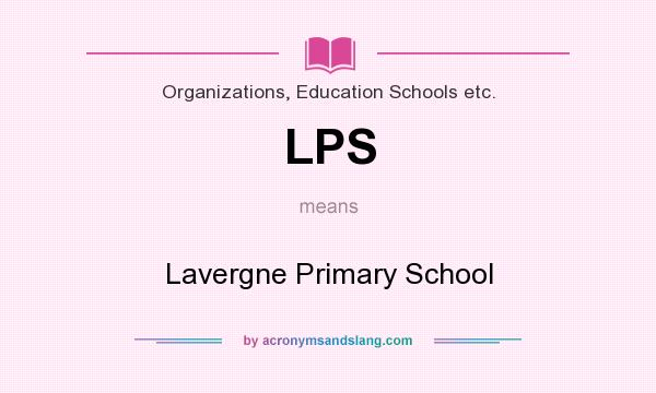 What does LPS mean? It stands for Lavergne Primary School