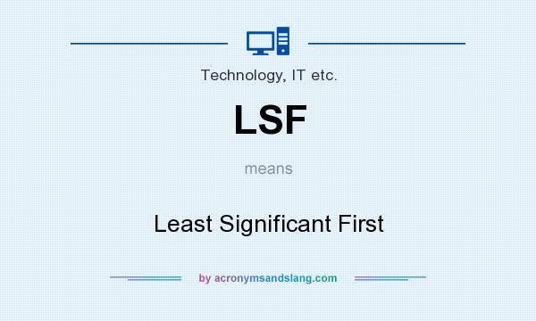 What does LSF mean? It stands for Least Significant First
