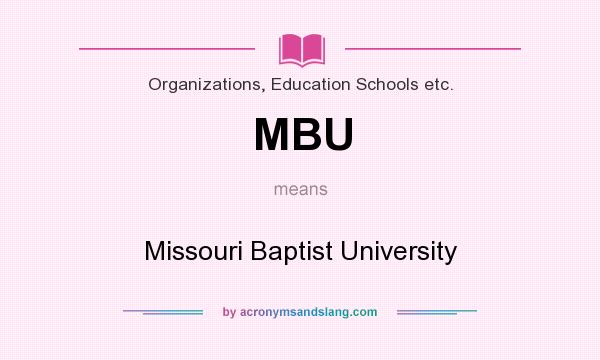 What does MBU mean? It stands for Missouri Baptist University