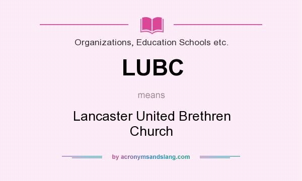 What does LUBC mean? It stands for Lancaster United Brethren Church