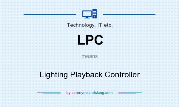 What does LPC mean? It stands for Lighting Playback Controller