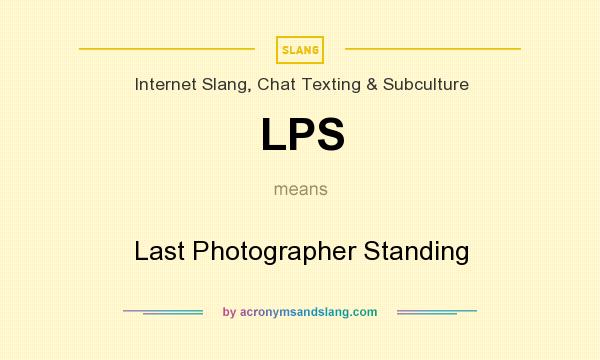 What does LPS mean? It stands for Last Photographer Standing