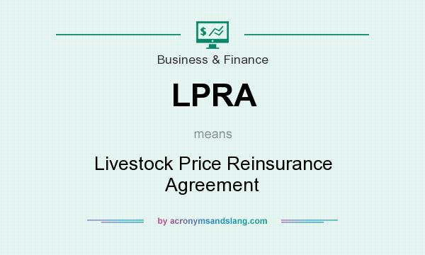 What does LPRA mean? It stands for Livestock Price Reinsurance Agreement