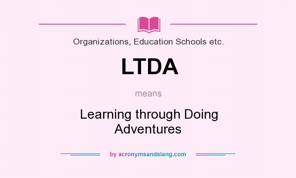 What does LTDA mean? It stands for Learning through Doing Adventures