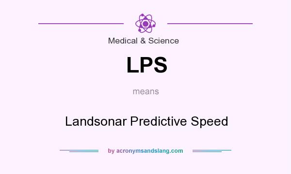 What does LPS mean? It stands for Landsonar Predictive Speed