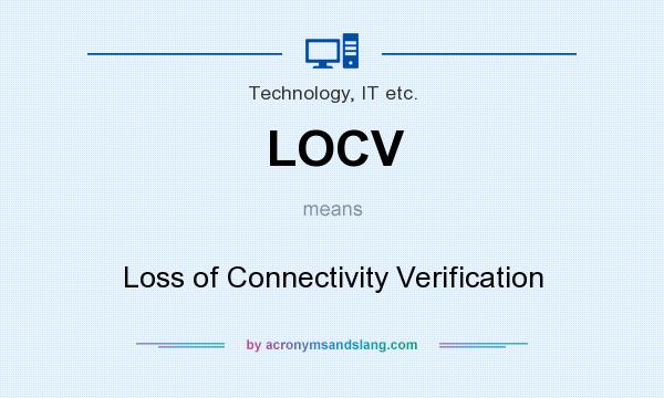 What does LOCV mean? It stands for Loss of Connectivity Verification